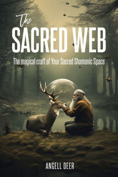 The Sacred Web: Magical Craft of Your Shamanic Space