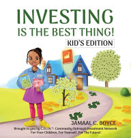 Title: Investing Is the Best Thing! Kid's Edition: A Guide for Kids to Make and Grow Their Own Money!, Author: Jamaal C Boyce