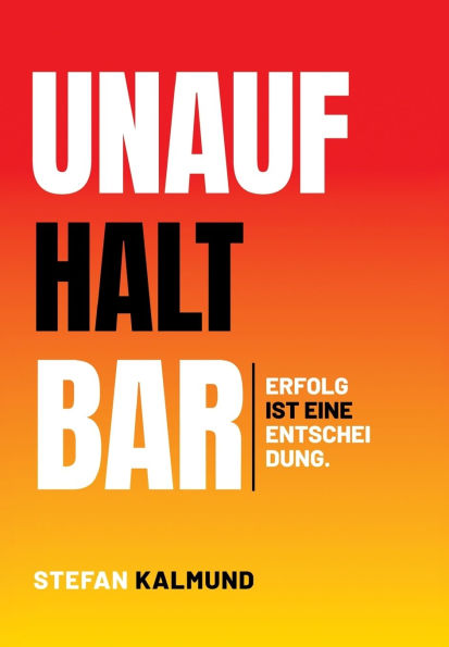 Unaufhaltbar: Erfolg ist eine Entscheidung