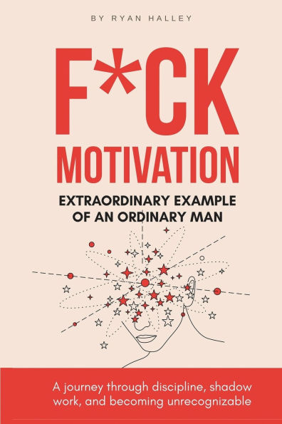 F*ck Motivation: Extraordinary Example of An Ordinary Man