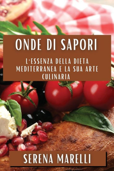 Onde di Sapori: L'essenza della dieta mediterranea e la sua arte culinaria