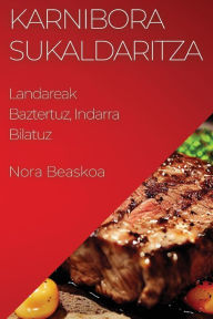 Title: Karnibora Sukaldaritza: Landareak Baztertuz, Indarra Bilatuz, Author: Nora Beaskoa