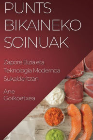 Title: Punts Bikaineko Soinuak: Zapore Bizia eta Teknologia Modernoa Sukaldaritzan, Author: Ane Goikoetxea