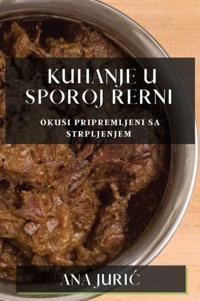 Kuhanje u Sporoj Rerni: Okusi Pripremljeni sa Strpljenjem