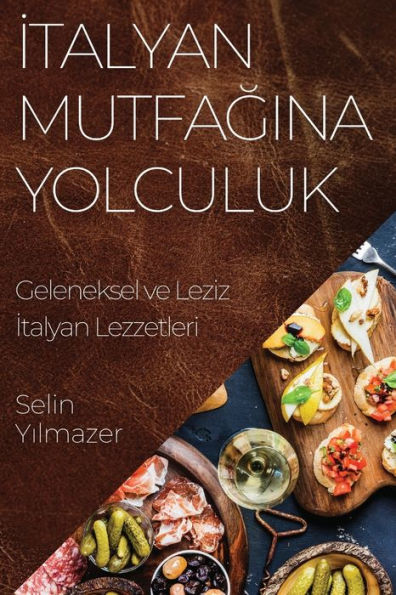 İtalyan Mutfağına Yolculuk: Geleneksel ve Leziz İtalyan Lezzetleri