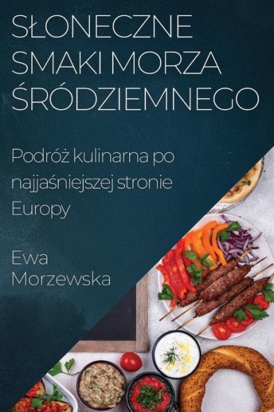 Sloneczne Smaki Morza Sródziemnego: Podróz kulinarna po najjasniejszej stronie Europy