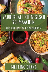 Title: Zauberhaft Chinesesch Schmaachen: Eng Kulinaresch Optriedung, Author: Mei Ling Chang