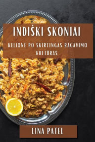 Title: Indiski Skoniai: Kelione Po Skirtingas Ragavimo Kultūras, Author: Lina Patel