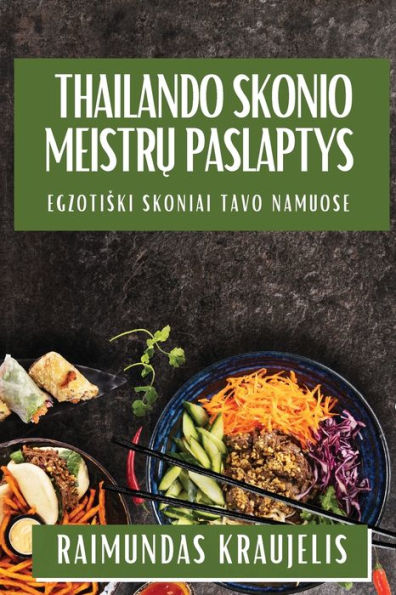 Thailando Skonio Meistrų Paslaptys: Egzotiski Skoniai Tavo Namuose