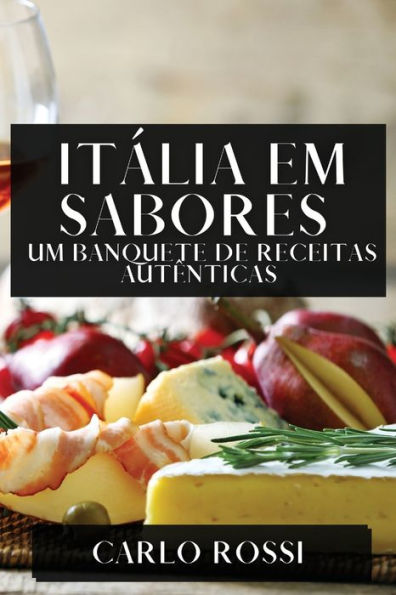 Itália em Sabores: Um Banquete de Receitas Autênticas