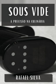 Title: Sous Vide: A PrecisÃ¯Â¿Â½o na CulinÃ¯Â¿Â½ria, Author: Rafael Silva