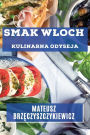 Smak Wloch: Kulinarna Odyseja