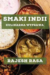 Title: Smaki Indii: Kulinarna Wyprawa, Author: Rajesh Rasa
