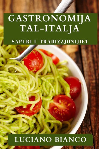 Gastronomija Tal-Italja: Sapuri U Tradizzjonijiet