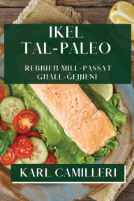 Title: Ikel tal-Paleo: Rebbieħ mill-Passat għall-Ġejjieni, Author: Karl Camilleri