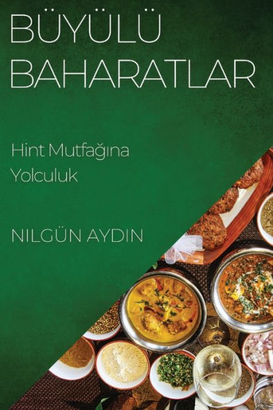 Büyülü Baharatlar: Hint Mutfagina Yolculuk