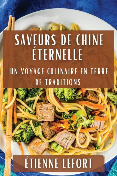 Saveurs de Chine Éternelle: Un Voyage Culinaire en Terre de Traditions