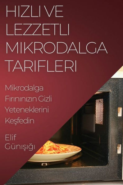 Hızlı ve Lezzetli Mikrodalga Tarifleri: Mikrodalga Fırınınızın Gizli Yeteneklerini Keşfedin