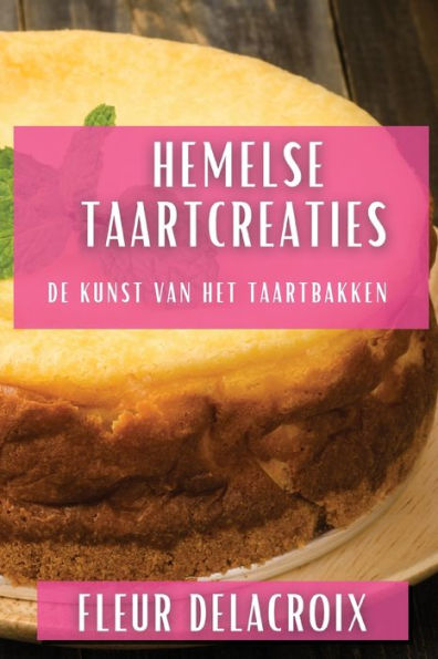 Hemelse Taartcreaties: De Kunst van het Taartbakken