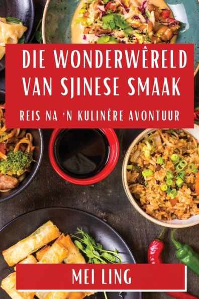 Die Wonderwêreld van Sjinese Smaak: Reis na 'n Kulinêre Avontuur