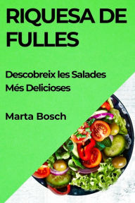 Title: Riquesa de Fulles: Descobreix les Salades Més Delicioses, Author: Marta Bosch
