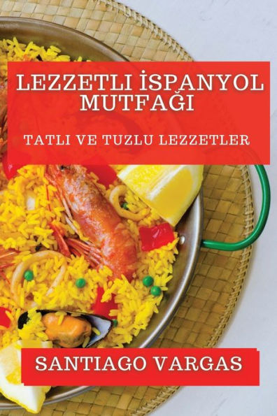 Lezzetli İspanyol Mutfağı: Tatlı ve Tuzlu Lezzetler