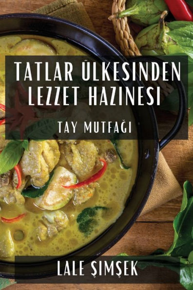 Tatlar Ülkesinden Lezzet Hazinesi: Tay Mutfagi