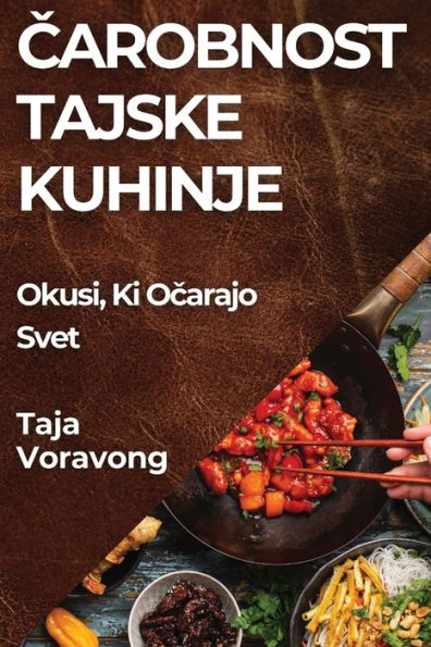 Carobnost Tajske Kuhinje: Okusi, Ki Ocarajo Svet