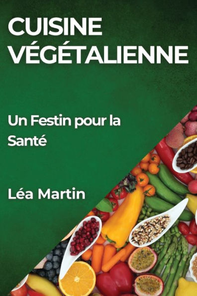 Cuisine Végétalienne: Un Festin pour la Santé