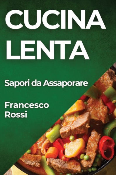 Cucina lenta: Sapori da Assaporare