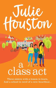 Title: A Class Act, Author: Julie Houston