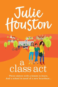 Title: A Class Act, Author: Julie Houston