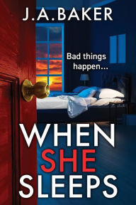 Title: When She Sleeps, Author: J.A. Baker