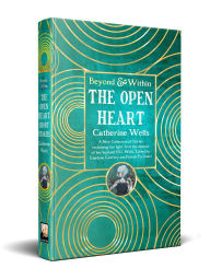 Title: The Open Heart: Stories & Poetry of Catherine Wells, Author: Catherine Wells