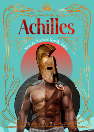 Title: Achilles: New & Ancient Greek Tales, Author: Flame Tree Studio (Literature and Science)