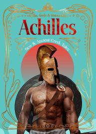 Title: Achilles: New & Ancient Greek Tales, Author: Jonathan S. Burgess