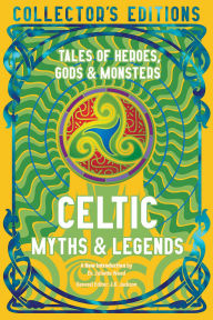 Download ebook free english Celtic Myths & Legends: Tales of Heroes, Myths & Monsters by Juliette Wood, J.K. Jackson CHM iBook ePub English version