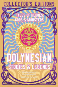Download ebooks free by isbn Polynesian Stories & Legends: Tales of Heroes, Gods & Monsters English version iBook PDB 9781835622797