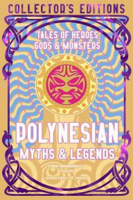 Title: Polynesian Myths & Legends: Tales of Heroes, Myths & Monsters, Author: J.K. Jackson