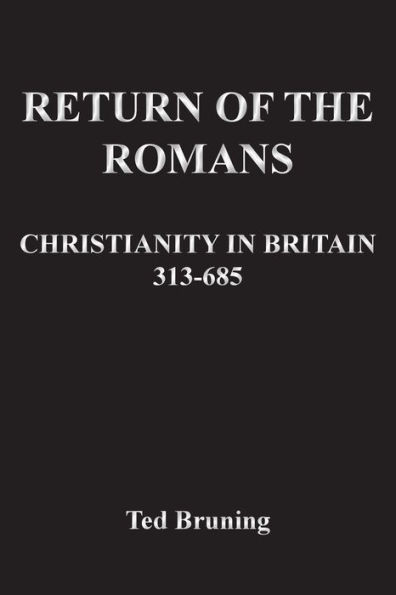 Return of the Romans: Christianity in Britain 313-685