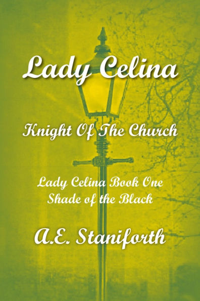 Lady Celina Knight Of The Church Book One: Shade of the Black (second edition)