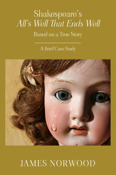 Shakespeare's All's Well That Ends Well: Based on a True Story: A Brief Case Study