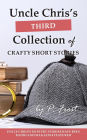 Uncle Chris's Third Collection of Crafty Short Stories