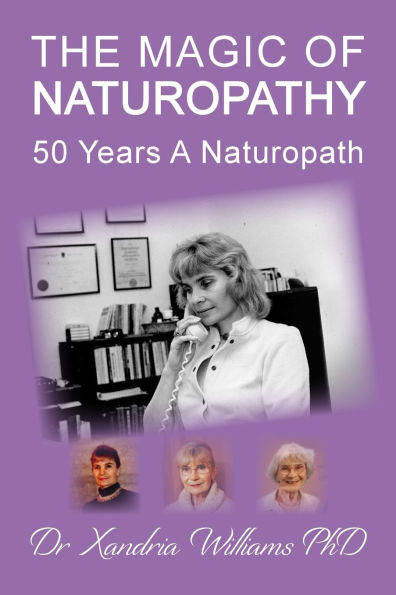 The Magic of Naturopathy: 50 Years a Naturopath