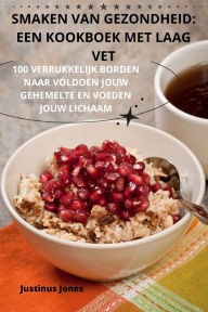 Title: Smaken Van Gezondheid: Een Kookboek Met Laag Vet, Author: Justinus Jones