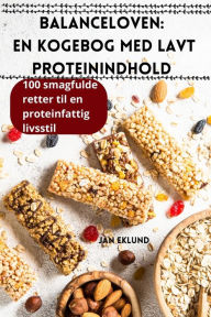 Title: Balanceloven: En kogebog med lavt proteinindhold, Author: Jan Eklund