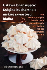 Title: Ustawa bilansująca: Książka kucharska o niskiej zawartości bialka, Author: Melania Michalska
