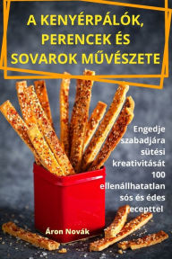 Title: A KENYÉRPÁLÓK, PERENCEK ÉS SOVAROK MUVÉSZETE, Author: ïron Novïk