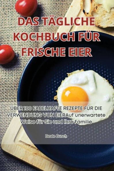 DAS TÄGLICHE KOCHBUCH FÜR FRISCHE EIER