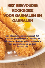 Title: Het Eenvoudig Kookboek Voor Garnalen En Garnalen, Author: Dewi de Bruijn